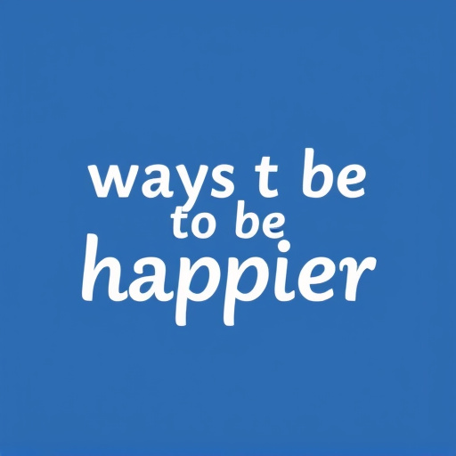 ways to be happier