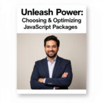 Unleash Power: Choosing & Optimizing JavaScript Packages
