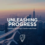 Unleashing Progress: Exploring Technology's Transformative Power