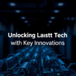 Unlocking Latest Tech: Shaping Future with Key Innovations