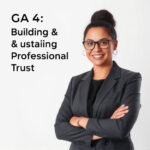 GA4: Building & Sustaining Professional Trust