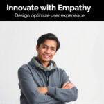 Innovate with Empathy: Design to Optimize User Experience