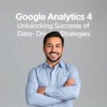Google Analytics 4: Unlocking Success with Data-Driven Strategies