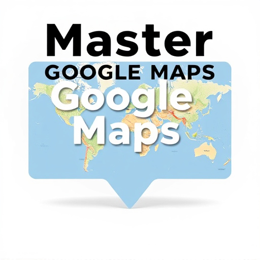 Master Google Maps: Your Travel Authority Guide