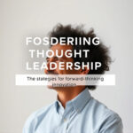 Fostering Thought Leadership: Strategies for Forward-Thinking Innovation