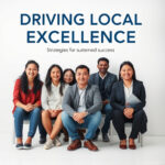 Driving Local Excellence: Strategies for Sustained Success