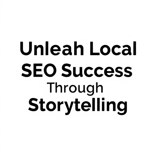 Unleash Local SEO Success Through Storytelling
