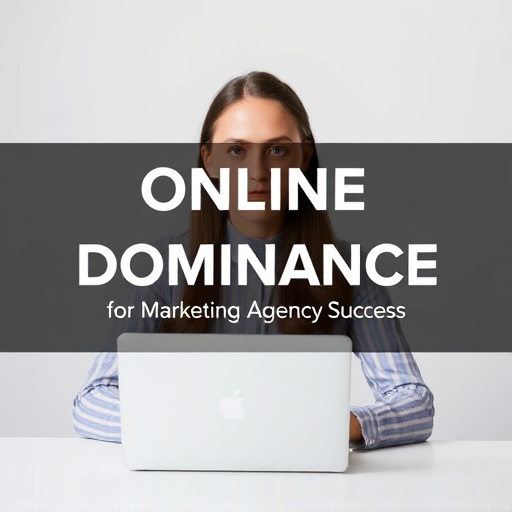 Online Brand Dominance: Strategies for MarketingAgency Success