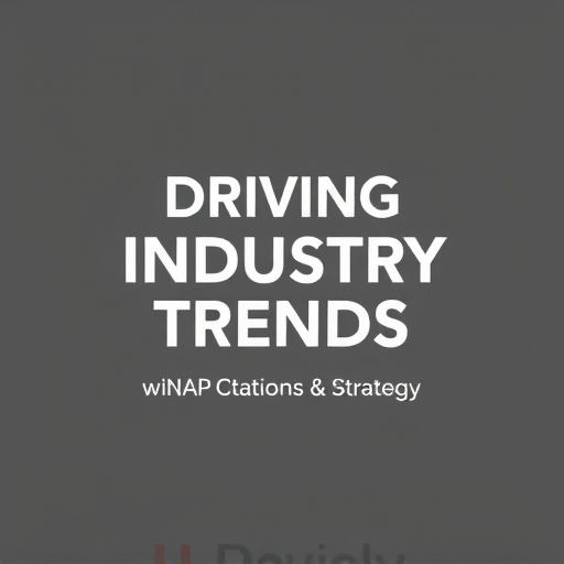 Driving Industry Trends with NAP Citations & Strategy