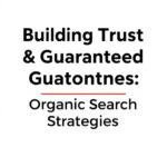 Building Trust & Guaranteed Outcomes: Organic Search Traffic Strategies