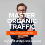 Master Organic Traffic: Proven Strategies for Success