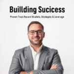 Building Success: Proven Track Record Strategies & Leverage