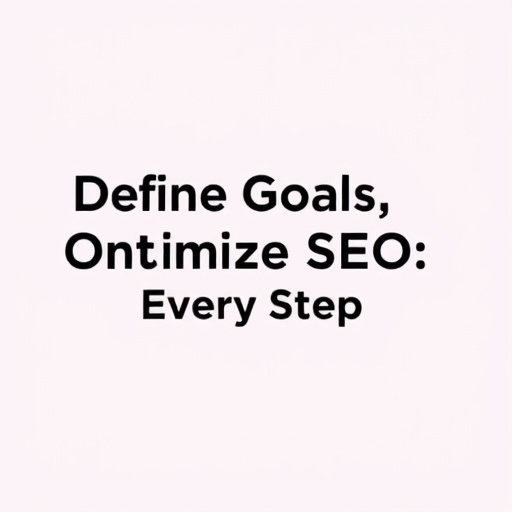 Define Goals, Optimize SEO: Your Success Every Step