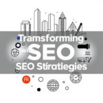 Transforming Industries with Cutting-Edge SEO Strategies