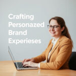 Crafting Personalized Brand Experiences: SEO Consultant Strategies