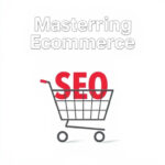 Mastering Ecommerce SEO: Enhance Returns for Customer Loyalty