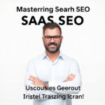 Mastering SaaS SEO: Expert Guide to Digital Transformation
