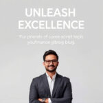 Unleash Excellence: Strategies for Consistent Performance via Blog Writing