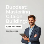 Mastering Citation Building: Tools and Strategies for Success