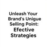 Unleash Your Brand's Unique Selling Point: Effective Strategies