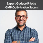 Expert Guidance Unlocks GMB Optimization Success