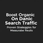 Boost Organic Search Traffic: Proven Strategies for Measurable Results