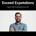 Exceed Expectations: Organic Traffic, Personalized Service, Trust